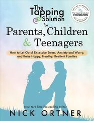 Tapping Solution for Parents, Children & Teenagers: How to Let Go of Excessive Stress, Anxiety and Worry and Raise Happy, Healthy, Resilient Families цена и информация | Самоучители | kaup24.ee