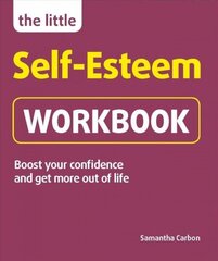 Little Self-Esteem Workbook: Boost your confidence and get more out of life цена и информация | Самоучители | kaup24.ee