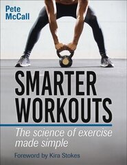 Smarter Workouts: The Science of Exercise Made Simple hind ja info | Eneseabiraamatud | kaup24.ee