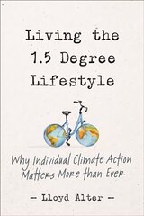 Living the 1.5 Degree Lifestyle: Why Individual Climate Action Matters More than Ever hind ja info | Eneseabiraamatud | kaup24.ee