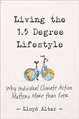 Living the 1.5 Degree Lifestyle: Why Individual Climate Action Matters More than Ever цена и информация | Самоучители | kaup24.ee