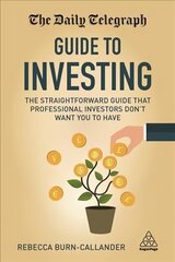 Daily Telegraph Guide to Investing: The Straightforward Guide That Professional Investors Don't Want You to Have цена и информация | Самоучители | kaup24.ee