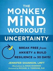 The Monkey Mind Workout for Uncertainty: Break Free from Anxiety and Build Resilience in 30 Days! hind ja info | Eneseabiraamatud | kaup24.ee