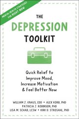 The Depression Toolkit: Quick Relief to Improve Mood, Increase Motivation, and Feel Better Now hind ja info | Eneseabiraamatud | kaup24.ee