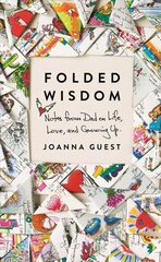 Folded Wisdom: Notes from Dad on Life, Love, and Growing Up hind ja info | Eneseabiraamatud | kaup24.ee