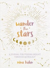 Wander the Stars: A Journal for Finding Insight Through Astrology цена и информация | Самоучители | kaup24.ee