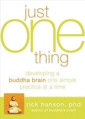 Just One Thing: Developing A Buddha Brain One Simple Practice at a Time цена и информация | Самоучители | kaup24.ee