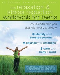 Relaxation and Stress Reduction Workbook for Teens: CBT Skills to Help You Deal with Worry and Anxiety hind ja info | Eneseabiraamatud | kaup24.ee