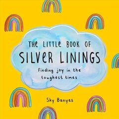 Little Book of Silver Linings: Finding Joy in the Toughest Times цена и информация | Самоучители | kaup24.ee