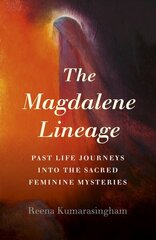 Magdalene Lineage, The: Past Life Journeys into the Sacred Feminine Mysteries цена и информация | Самоучители | kaup24.ee