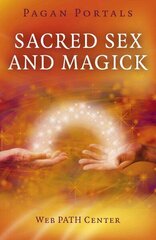 Pagan Portals Sacred Sex and Magick hind ja info | Eneseabiraamatud | kaup24.ee