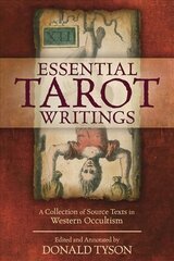 Essential Tarot Writings: A Collection of Source Texts in Western Occultism Annotated edition hind ja info | Eneseabiraamatud | kaup24.ee