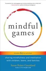 Mindful Games: Sharing Mindfulness and Meditation with Children, Teens, and Families hind ja info | Eneseabiraamatud | kaup24.ee