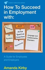 How to Succeed in Employment with Specific Learning Difficulties: A Guide for Employees and Employers Main цена и информация | Самоучители | kaup24.ee