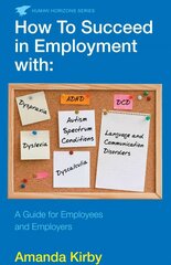 How to Succeed in Employment with Specific Learning Difficulties: A Guide for Employees and Employers Main hind ja info | Eneseabiraamatud | kaup24.ee