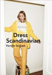 Dress Scandinavian: Style your Life and Wardrobe the Danish Way цена и информация | Самоучители | kaup24.ee