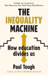 Inequality Machine: How universities are creating a more unequal world - and what to do about it цена и информация | Самоучители | kaup24.ee