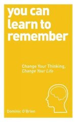 You Can Learn to Remember: Change Your Thinking, Change Your Life hind ja info | Eneseabiraamatud | kaup24.ee