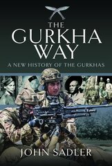 Gurkha Way: A New History of the Gurkhas цена и информация | Книги по социальным наукам | kaup24.ee