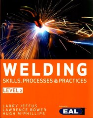 Welding Skills, Processes and Practices: Level 2 New edition цена и информация | Книги по социальным наукам | kaup24.ee