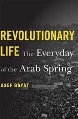 Revolutionary Life: The Everyday of the Arab Spring hind ja info | Ühiskonnateemalised raamatud | kaup24.ee