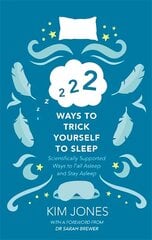 222 Ways to Trick Yourself to Sleep: Scientifically Supported Ways to Fall Asleep and Stay Asleep цена и информация | Книги по социальным наукам | kaup24.ee
