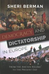 Democracy and Dictatorship in Europe: From the Ancien Régime to the Present Day hind ja info | Ühiskonnateemalised raamatud | kaup24.ee