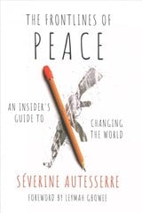 Frontlines of Peace: An Insider's Guide to Changing the World цена и информация | Книги по социальным наукам | kaup24.ee
