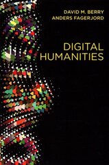Digital Humanities: Knowledge and Critique in a Digital Age hind ja info | Ühiskonnateemalised raamatud | kaup24.ee