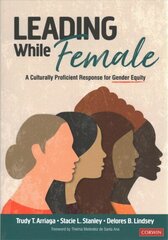 Leading While Female: A Culturally Proficient Response for Gender Equity hind ja info | Ühiskonnateemalised raamatud | kaup24.ee