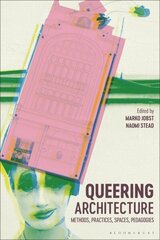 Queering Architecture: Methods, Practices, Spaces, Pedagogies hind ja info | Ühiskonnateemalised raamatud | kaup24.ee