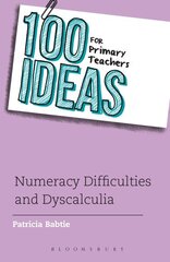 100 Ideas for Primary Teachers: Numeracy Difficulties and Dyscalculia цена и информация | Книги по социальным наукам | kaup24.ee