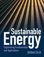 Sustainable Energy: Engineering Fundamentals and Applications hind ja info | Ühiskonnateemalised raamatud | kaup24.ee