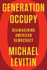 Generation Occupy: Reawakening American Democracy hind ja info | Ühiskonnateemalised raamatud | kaup24.ee