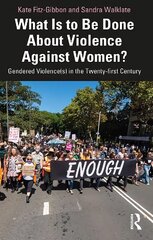 What Is to Be Done About Violence Against Women?: Gendered Violence(s) in the Twenty-first Century цена и информация | Книги по социальным наукам | kaup24.ee