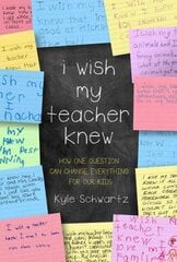 I Wish My Teacher Knew: How One Question Can Change Everything for Our Kids цена и информация | Книги по социальным наукам | kaup24.ee