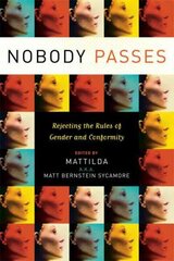 Nobody Passes: Rejecting the Rules of Gender and Conformity hind ja info | Ühiskonnateemalised raamatud | kaup24.ee