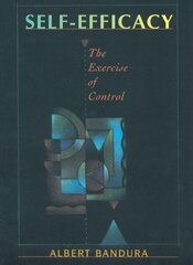 Self Efficacy: The Exercise of Control цена и информация | Книги по социальным наукам | kaup24.ee