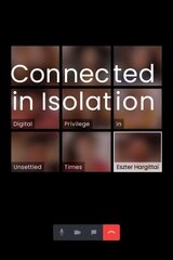 Connected in Isolation: Digital Privilege in Unsettled Times цена и информация | Книги по социальным наукам | kaup24.ee