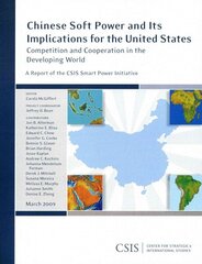 Chinese Soft Power and Its Implications for the United States: Competition and Cooperation in the Developing World цена и информация | Книги по социальным наукам | kaup24.ee