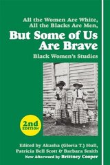 But Some Of Us Are Brave (2nd Ed.): Black Women's Studies Second Edition hind ja info | Ühiskonnateemalised raamatud | kaup24.ee