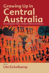 Growing Up in Central Australia: New Anthropological Studies of Aboriginal Childhood and Adolescence hind ja info | Ühiskonnateemalised raamatud | kaup24.ee