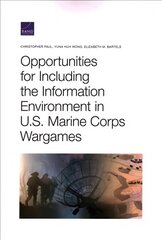 Opportunities for Including the Information Environment in U.S. Marine Corps Wargames цена и информация | Книги по социальным наукам | kaup24.ee