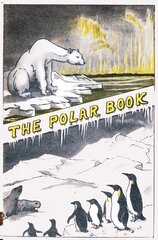 Polar Book: British Polar Exhibition 1930 Bernacchi hind ja info | Ühiskonnateemalised raamatud | kaup24.ee