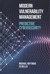 Modern Vulnerability Management: Predictive Cybersecurity Revised edition цена и информация | Книги по социальным наукам | kaup24.ee