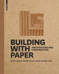 Building with Paper: Architecture and Construction hind ja info | Ühiskonnateemalised raamatud | kaup24.ee