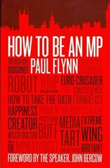 How to be an MP Revised ed. цена и информация | Книги по социальным наукам | kaup24.ee