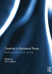 Creativity in Peripheral Places: Redefining the Creative Industries hind ja info | Ühiskonnateemalised raamatud | kaup24.ee