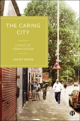 Caring City: Ethics of Urban Design hind ja info | Ühiskonnateemalised raamatud | kaup24.ee
