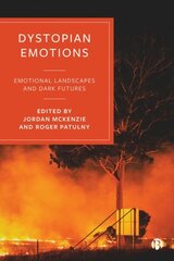 Dystopian Emotions: Emotional Landscapes and Dark Futures цена и информация | Книги по социальным наукам | kaup24.ee